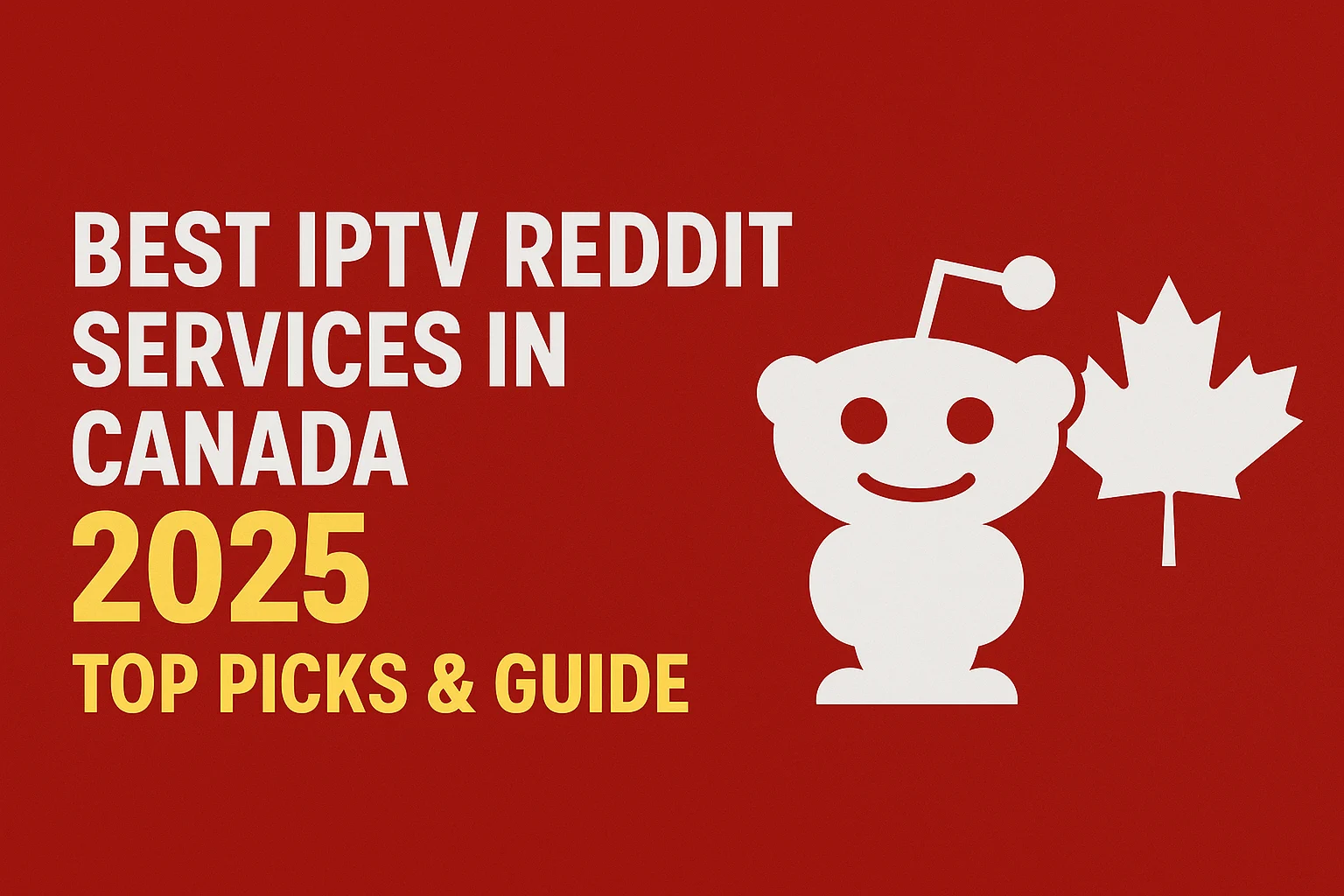 Best IPTV Reddit Services in Canada 2025 – Top Picks & Guide