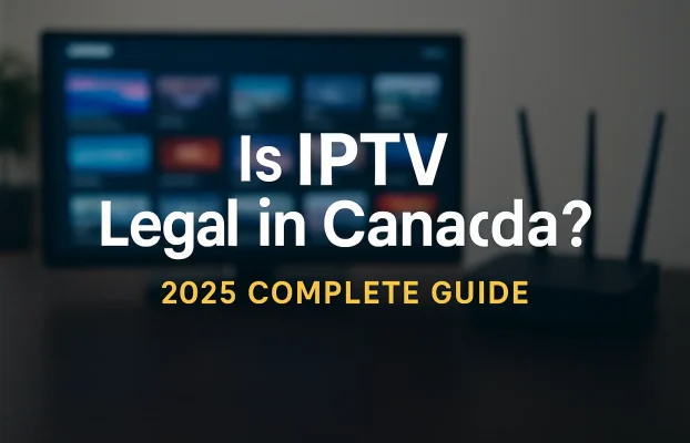 Je IPTV v Kanadi legalen? Popoln vodnik za leto 2025