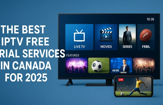 Best IPTV Free Trial Services in Canada 2025 | Top Picks