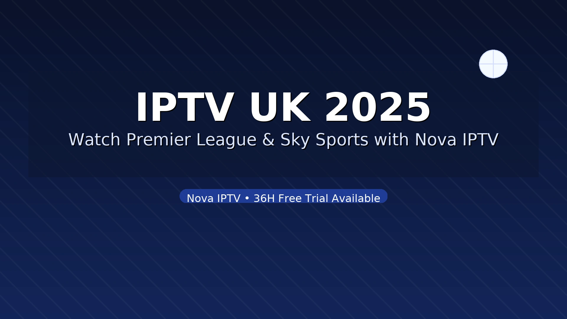 IPTV UK 2025 – Nova IPTVがFire TVとスマートテレビでプレミアリーグ、スカイスポーツ、BTスポーツをストリーミング
